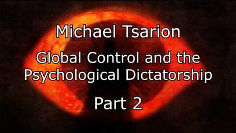 Michael Tsarion - The Psychological Dictatorship and Global Control - Part 2