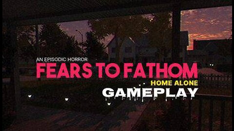 Fears To Fathom: Home Alone - Gameplay