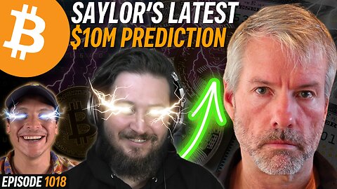 BREAKING: Michael Saylor Explains $10M Bitcoin | EP 1018