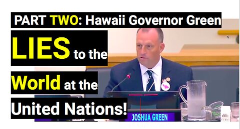 Part Two: Gov. Green Lies to the World at the United Nations