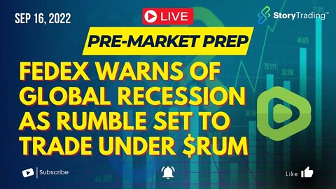 9/16/22 PreMarket Prep: Fedex Warns of GLOBAL RECESSION as Rumble set to trade under $RUM