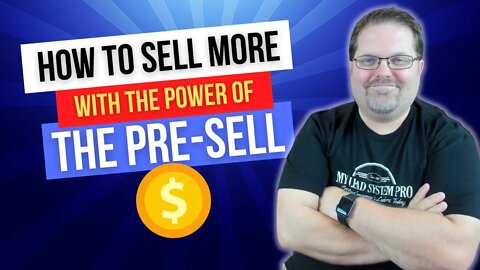 How To Sell Tons of Products With The Power of "Pre Selling"