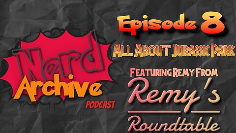 All About Jurassic Park! Nerd Archive Podcast EP 8