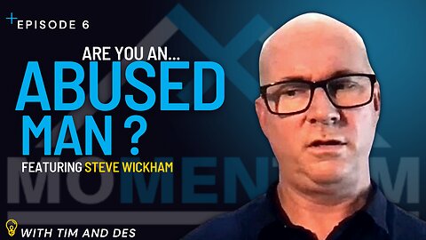 Momentum for Men - Steve Wickham - "Abused Men"