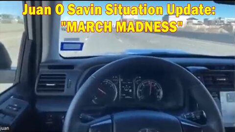 Juan O Savin Situation Update: "MARCH MADNESS"