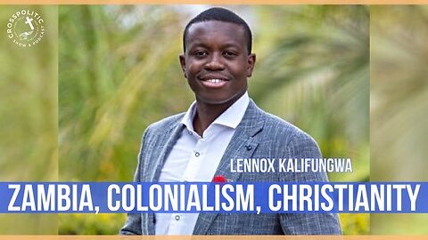Zambia, Colonialism, & Christian Education w/ Lennox Kalifungwa