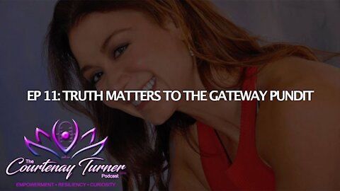 Ep 11: The Truth Matters To The Gateway Pundit | The Courtenay Turner Podcast with Jim Hoft