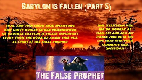 Babylon is Fallen Part 5 - The False Prophet