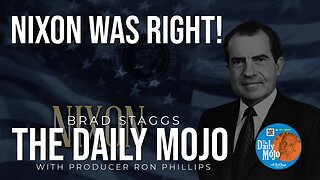 Nixon Was Right! - The Daily Mojo 020824