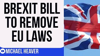Brexit Bill Will Finally REMOVE EU Laws