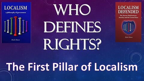 WHO DEFINES "RIGHTS"? :The First Pillar of Localism