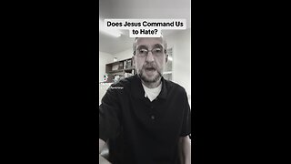 Does God Command us to Hate?