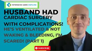 Husband had cardiac surgery with complications!He's ventilated&not waking&bleeding,I’m scared(PART1)