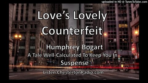 Love's Lovely Counterfeit - Humphrey Bogart- Suspense