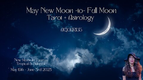 AQUARIUS | NEW to Full Moon | May 19-June 3 | Tarot + Astrology |Sun/Rising Sign