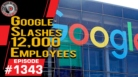 Google Slashes 12,000 Employees | Nick Di Paolo Show #1343