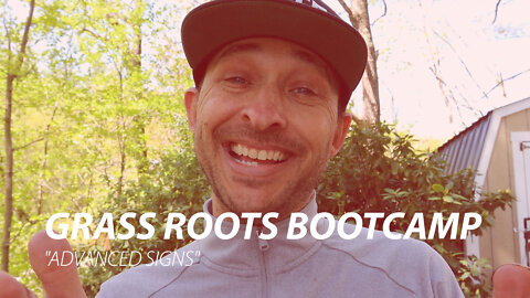 GRASS ROOTS BOOT CAMP EPISODE 2 "ADVANCED SIGNS"