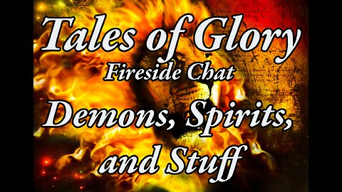Christian Theology Fireside Chat - Demons, Spirits, and Stuff - TOG EP 74