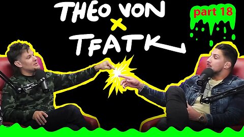 Theo Von on TFATK | Funniest Moments Compilation - PART 18