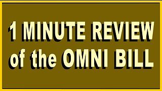 SHOCKING 1 Minute REVIEW of the OMNI BILL