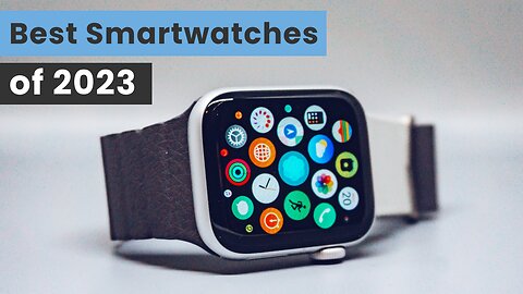 The Best Smartwatches of 2023
