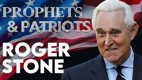 Prophets and Patriots Episode 76: Roger Stone