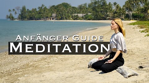 Meditieren lernen mit Leichtigkeit! Der ultimative Guide für Anfänger [Teil 3]