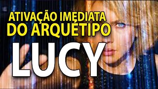 Ativação Imediata Arquetipo Lucy