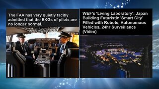 FAA Quietly Admits Pilot EKGs Are No Longer Normal & Japan Building Futristic Smart City