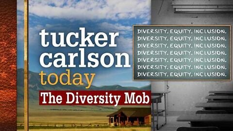 The Diversity Mob: Tucker Carlson Today