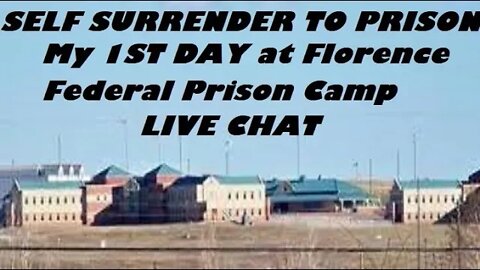 Self Surrender to Prison - My 1st day at Florence Federal prison Camp - Live