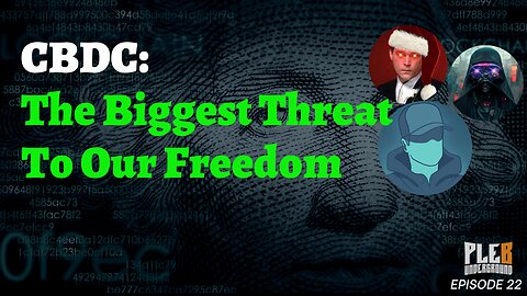 CBDC: The Biggest Threat To Our Freedom! | EP 22