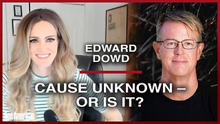 Edward Dowd - CAUSE UNKNOWN...or is it?