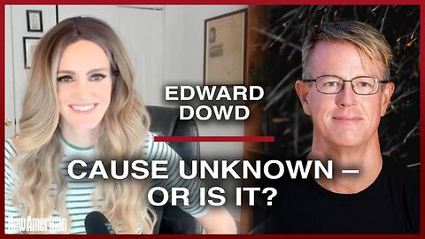 Edward Dowd - CAUSE UNKNOWN...or is it?