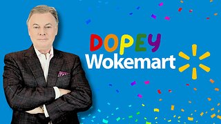 Dopey Woke Inc: Is Wal-Mart Next?