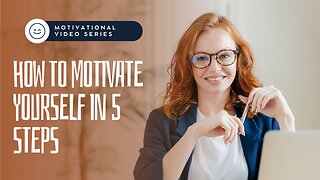 How to motivate yourself in 5 steps