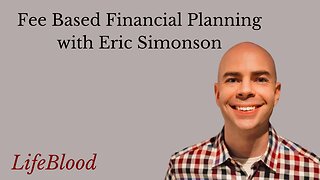 Fee Based Financial Planning with Eric Simonson