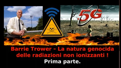 Barrie Trower - La natura genocida delle radiazioni non ionizzanti