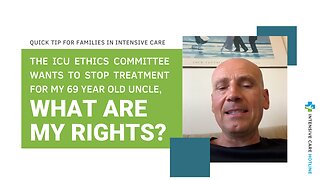 The ICU Ethics Committee Wants to Stop Treatment for My 69-year-old Uncle, What are My Rights?