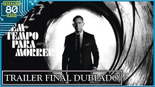 007 - Sem Tempo para Morrer - Trailer Final (Dublado)