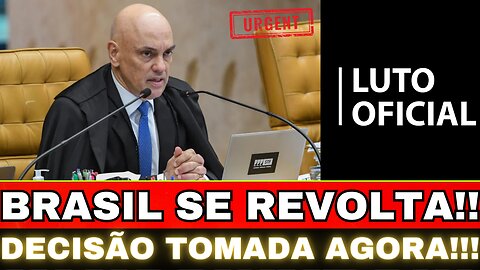 AGORA: MORAES TOMA DECISÃO AS PRESSAS!! BRASIL SE REVOLTA....