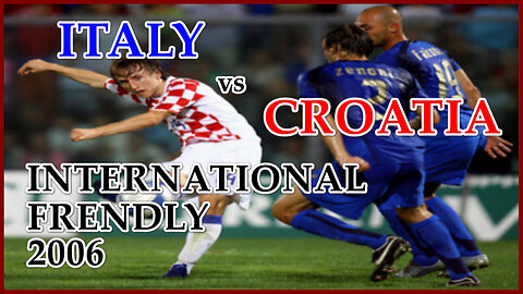 Italy vs Croatia (International Frendly 2006)