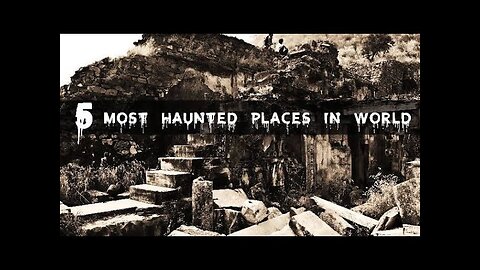 Top 5 Haunted Place in the World || Mysterious Places || Scary Places