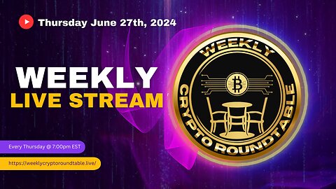 Weekly Crypto Roundtable Live Stream June 27, 2024