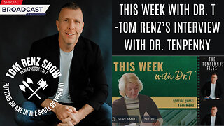 Interview with Dr. Tenpenny - This Week with Dr. T with special guest, attorney Tom Renz
