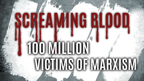 Screaming Blood 100 million victims of Marxism | www.kla.tv/14642
