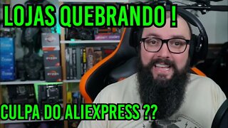 Lojas de Informática Quebrando ! Aliexpress é o Culpado ?