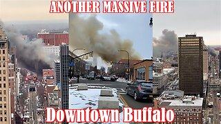 ANOTHER MASSIVE FIRE in Downtown Buffalo