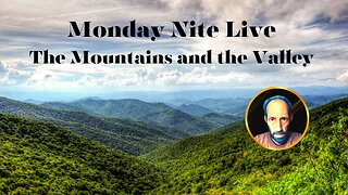 Monday Nite Livestream: The Mountains and the Valleys