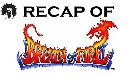 What happened in Breath of Fire? (RECAPitation)